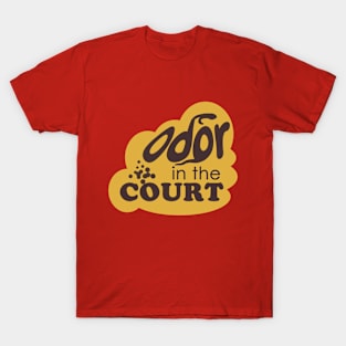 Odor in the Court T-Shirt